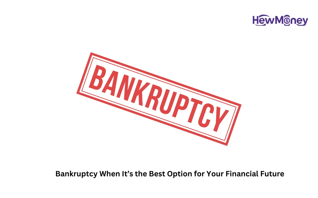 Bankruptcy When It’s the Best Option for Your Financial Future