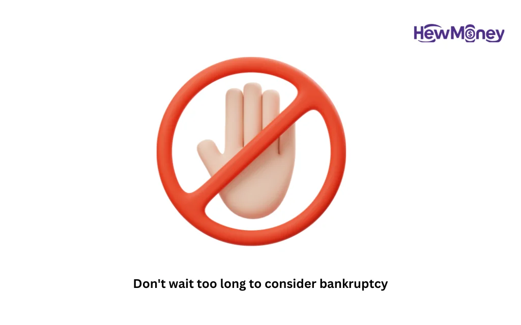 Don't wait too long to consider bankruptcy