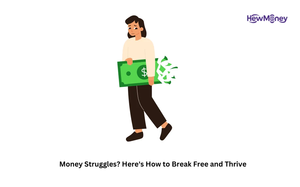 Money Struggles Here's How to Break Free and Thrive