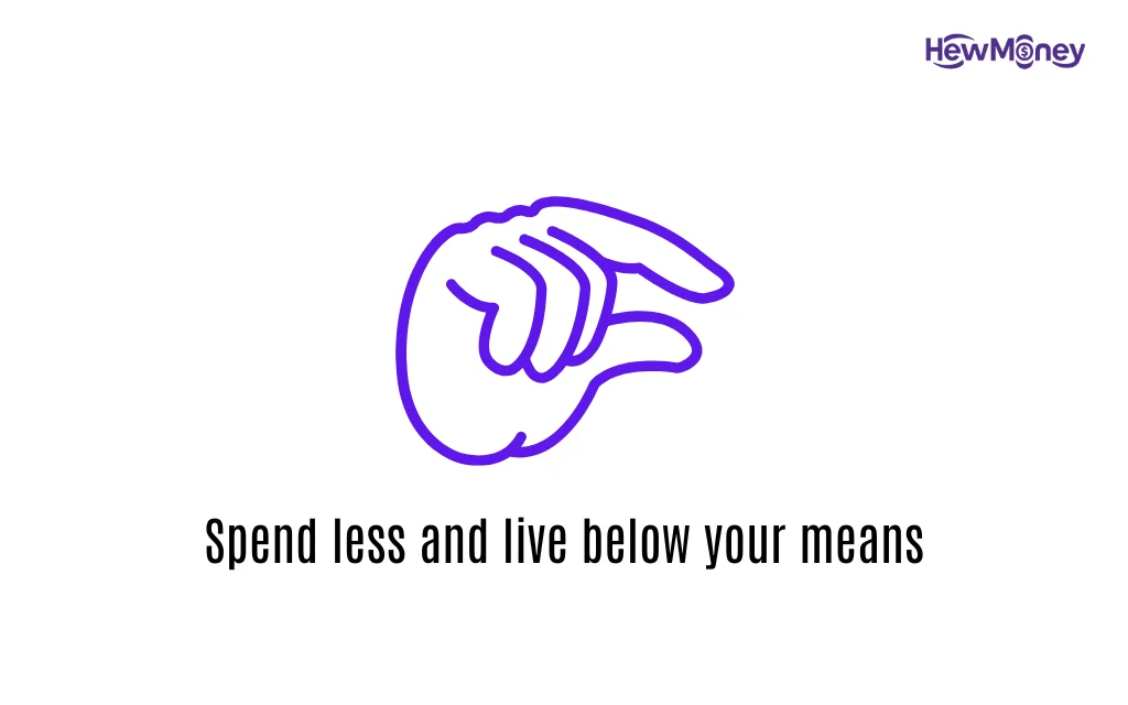 Spend less and live below your means